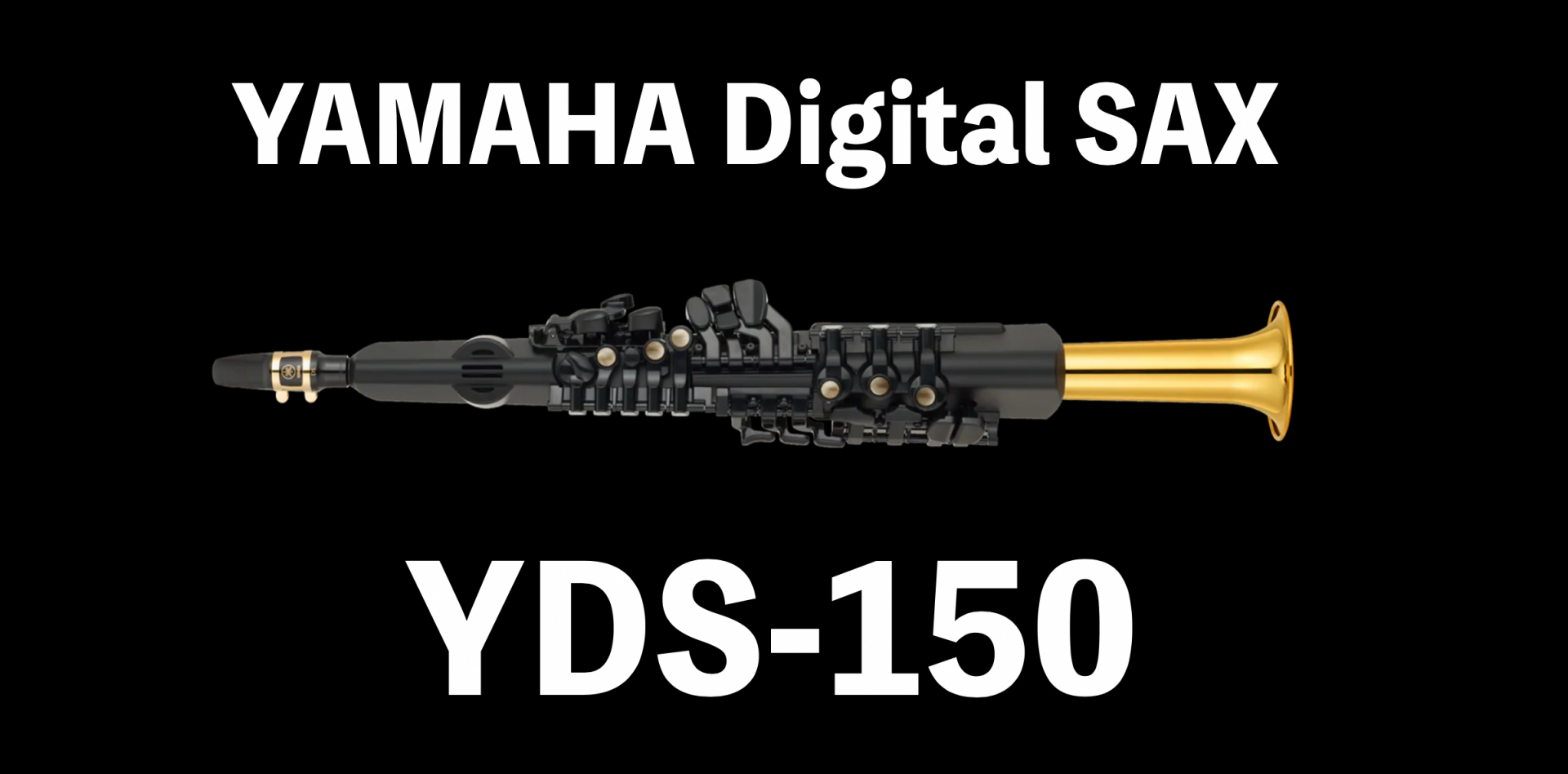 【電子管楽器】YAMAHA デジタルサックス『YDS-150』受注再開いたしました。ご注文いただけます。