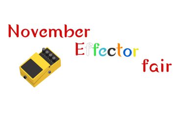 Autumn Effecter Fair開催！