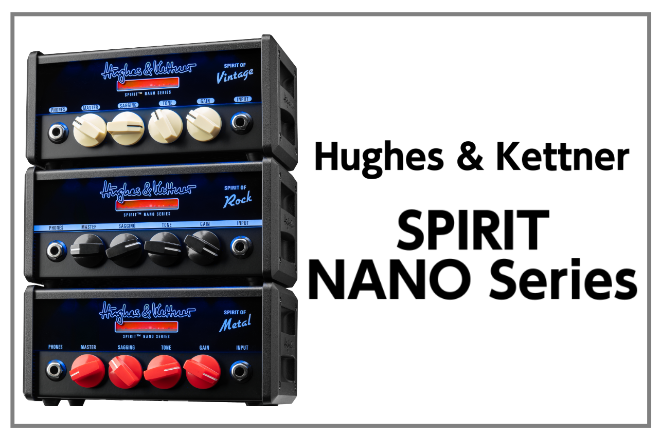 【新製品・予約受付中!!】Hughes & Kettner　SPIRIT NANO Series発表！
