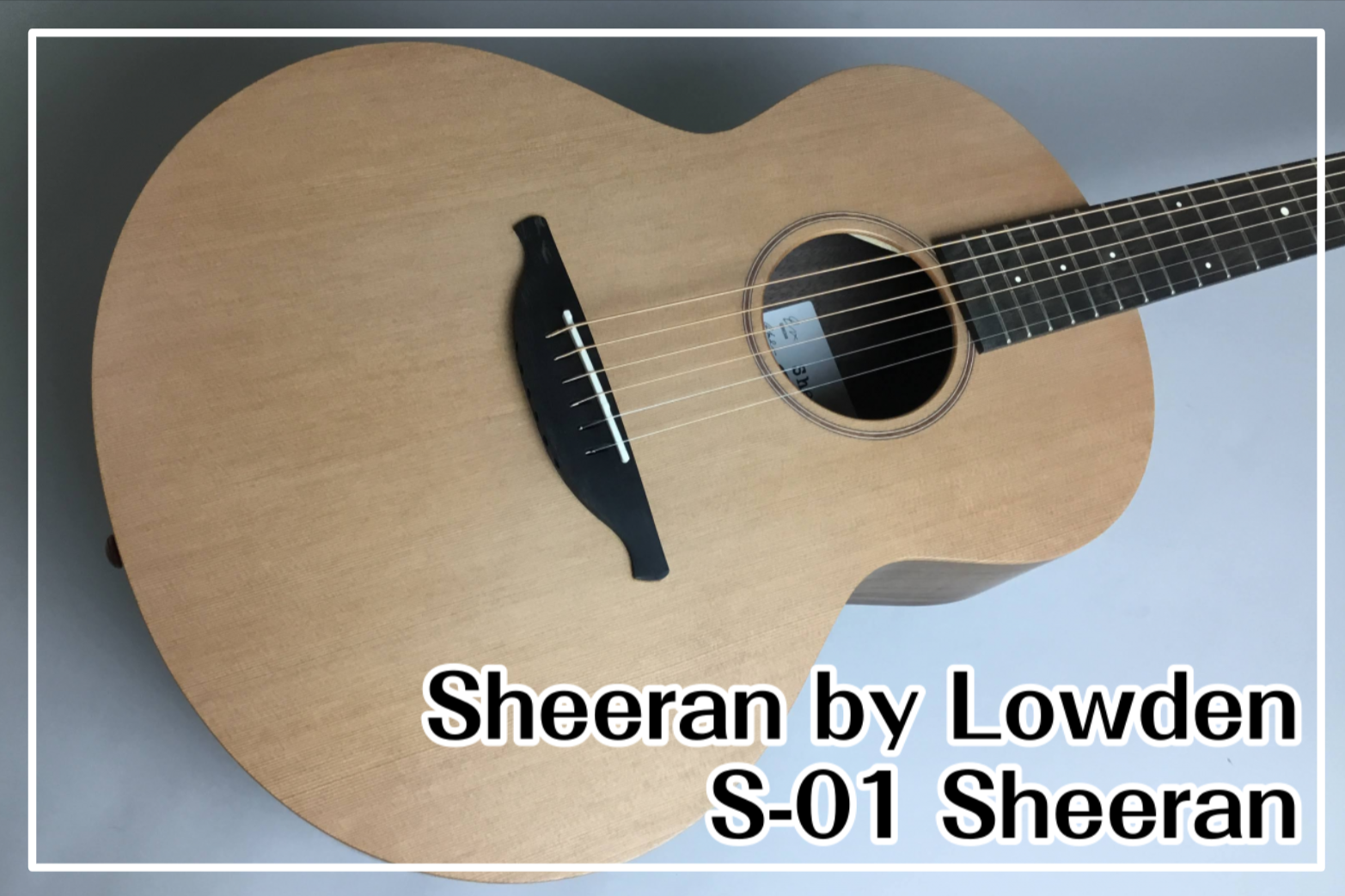 Sheeran by Lowden S-01 Sheeran 再入荷！