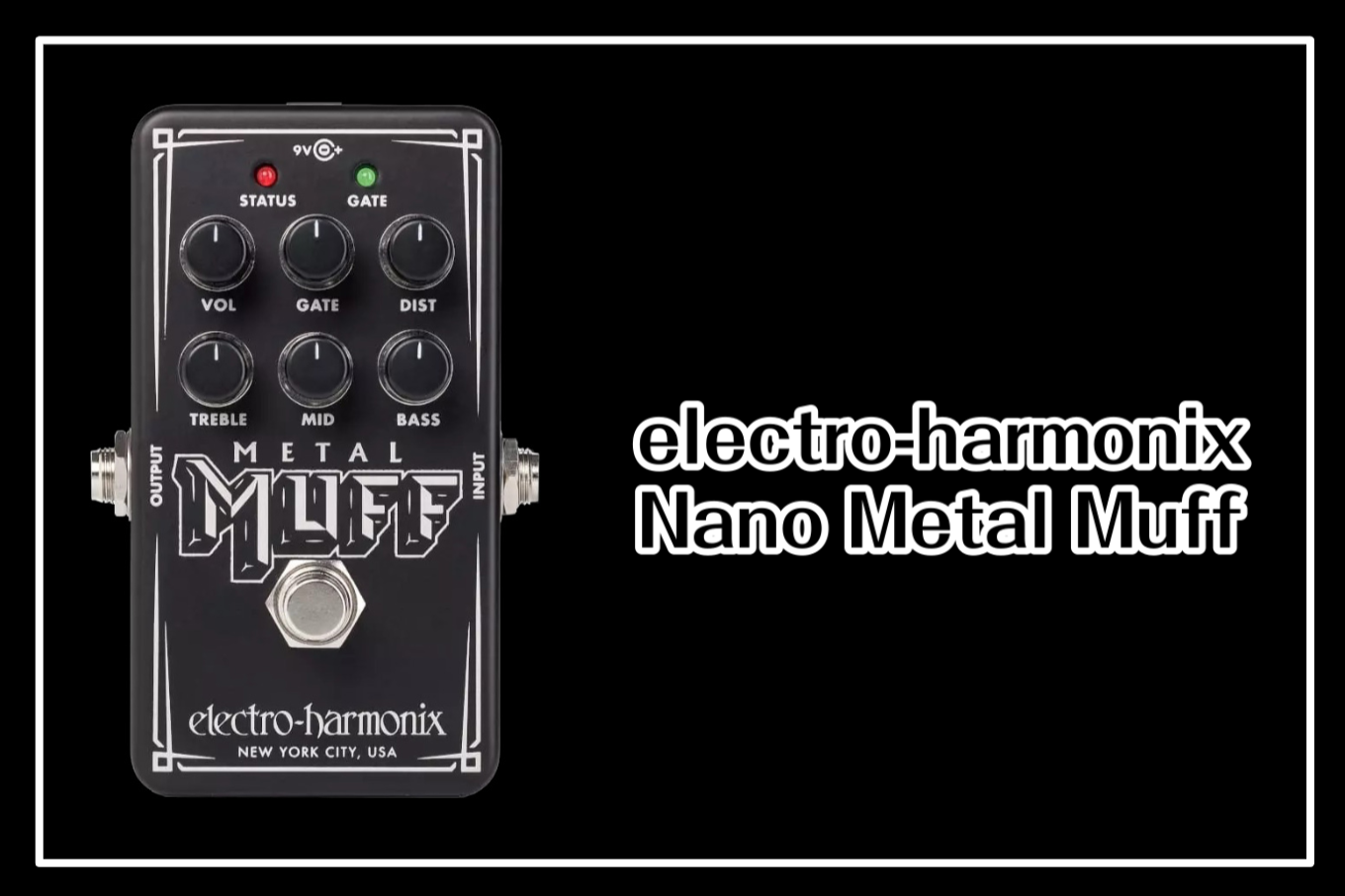 Electro-harmonix Nano Metal Muff 入荷！