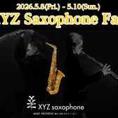 【2026/5/8(金)～10(日)】話題のブランド”XYZ”サクソフォンフェア開催決定！