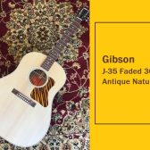【Gibson】 J-35 Faded 30s – Antique Natural 入荷致しました！