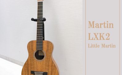 リトルマーティンが大分店に！【Martin】 LXK2 入荷致しました！