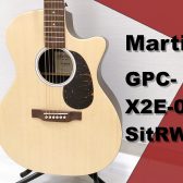 【Martin】GPC-X2E-02 Sit/RW 大分店に入荷致しました！【エレアコ+カッタウェイ仕様】