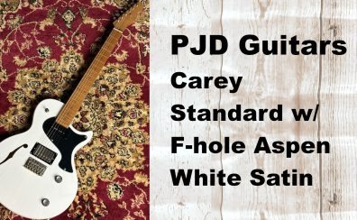 【PJD Guitars】Carey Standard w/ F-hole Aspen White Satin 大分店に入荷致しました！