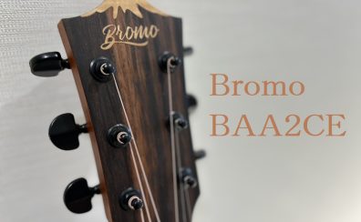 Bromo「BAA2CE」エレアコ入荷！【初めてのエレアコにも最適な1本！】
