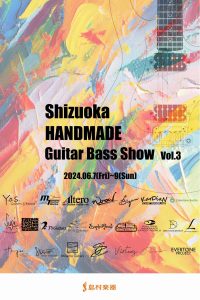 Shizuoka HANDMADE Guitar Bass SHOW Vol.3 開催！