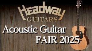 終了しました【2/7(金)～2/11(火祝)】Headwayアコースティックギターフェア開催！
