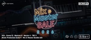 【DTM】iZotopeの人気ミックス＆マスタリング製品がお買い得！iZotope Mix & Master SALE 2026